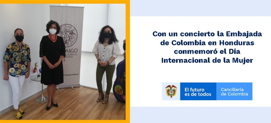 Con un concierto la Embajada de Colombia en Honduras conmemoró el Día de la Mujer