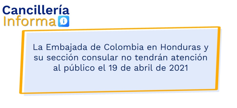 La Embajada de Colombia en Honduras y su sección consular no tendrán atención al público el 19 de abril de 2021